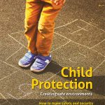 Child Protection: Creating safe environments